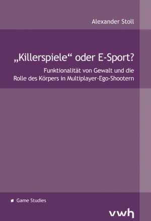 ISBN 9783864881299: „Killerspiele“ oder E-Sport? - Funktionalität von Gewalt und die Rolle des Körpers in Multiplayer-Ego-Shootern