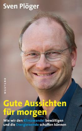 ISBN 9783864890147: Gute Aussichten für morgen - Wie wir den Klimawandel bewältigen und die Energiewende schaffen können