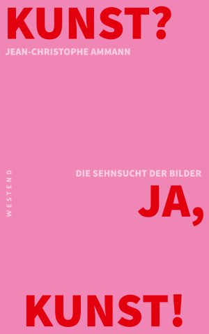 ISBN 9783864890635: Kunst? Ja, Kunst! - Die Sehnsuncht der Bilder