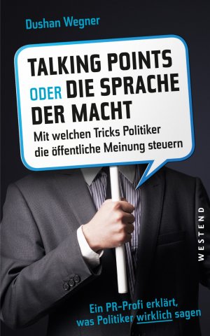 ISBN 9783864890956: Talkingpoints oder die Sprache der Macht - Mit welchen Tricks Politiker die öffentliche Meinung steuern.