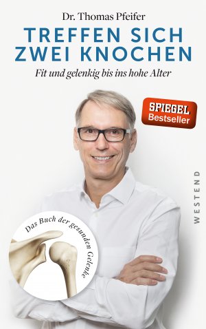 gebrauchtes Buch – Pfeifer, Thomas = Signiert = – Treffen sich zwei Knochen - Fit und gelenkig bis ins hohe Alter. Das Buch der gesunden Gelenke