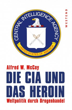 ISBN 9783864891342: Die CIA und das Heroin – Weltpolitik durch Drogenhandel