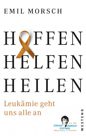 ISBN 9783864891724: Hoffen, Helfen, Heilen: Leukämie geht uns alle an