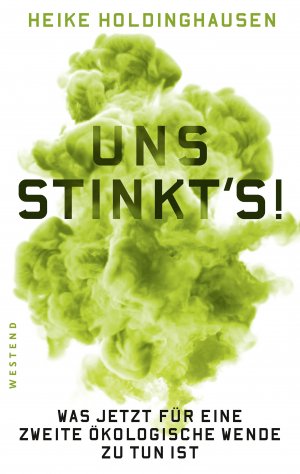 ISBN 9783864892394: Uns stinkt's! - Was jetzt für eine zweite ökologische Wende zu tun ist