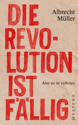 ISBN 9783864893070: Die Revolution ist fällig - Aber sie ist verboten