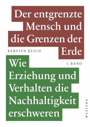 ISBN 9783864893186: Der entgrenzte Mensch und die Grenzen der Erde - Band 1 - Wie Erziehung und Verhalten die Nachhaltigkeit erschweren