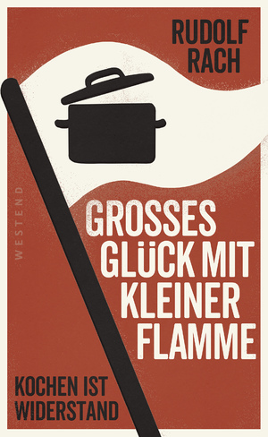 ISBN 9783864893988: Großes Glück mit kleiner Flamme - Kochen ist Widerstand