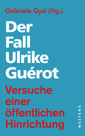 ISBN 9783864894503: Der Fall Ulrike Guérot – Versuche einer öffentlichen Hinrichtung