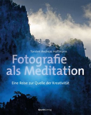 ISBN 9783864900310: Fotografie als Meditation: Eine Reise zur Quelle der Kreativität