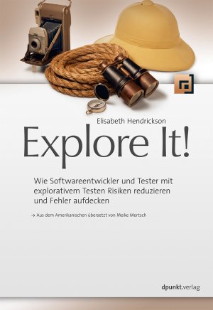 ISBN 9783864900938: Explore It! – Wie Softwareentwickler und Tester mit explorativem Testen Risiken reduzieren und Fehler aufdecken