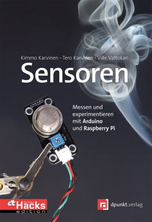 ISBN 9783864901607: Sensoren - Messen und experimentieren mit Arduino und Raspberry Pi