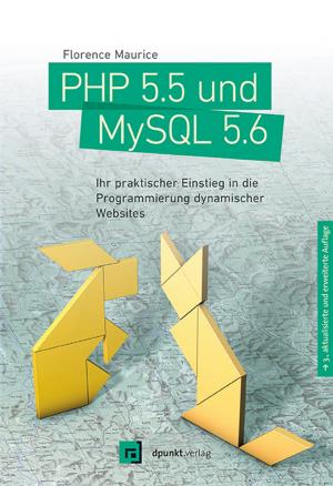 ISBN 9783864901683: PHP 5.5 und MySQL 5.6 – Ihr praktischer Einstieg in die Programmierung dynamischer Websites