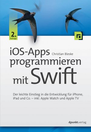 ISBN 9783864904387: iOS-Apps programmieren mit Swift: Der leichte Einstieg in die Entwicklung für iPhone, iPad und Co. ? inkl. Apple Watch und Apple TV