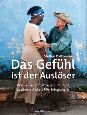 ISBN 9783864907203: Das Gefühl ist der Auslöser – Wie Sie mit Empathie und Intuition ausdrucksstarke Bilder fotografieren