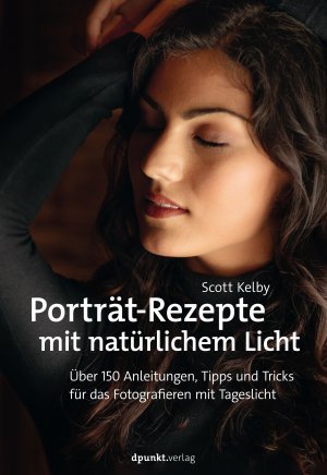 ISBN 9783864907623: Porträt-Rezepte mit natürlichem Licht – Über 150 Anleitungen, Tipps und Tricks für das Fotografieren mit Tageslicht