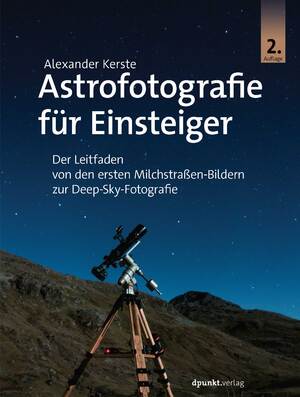 ISBN 9783864909917: Astrofotografie für Einsteiger - Der Leitfaden von den ersten Milchstraßen-Bildern zur Deep-Sky-Fotografie