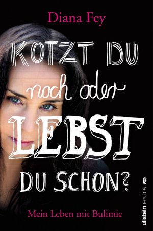 ISBN 9783864930164: Kotzt du noch oder lebst du schon? - Mein Leben mit Bulimie