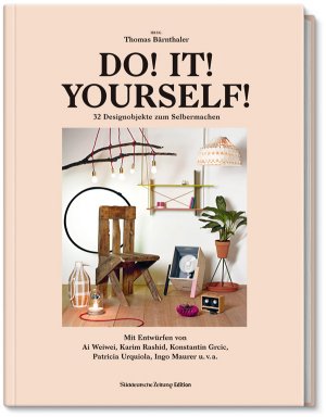 ISBN 9783864971556: DO! IT! YOURSELF! - 32 Designerstücke zum Selbermachen