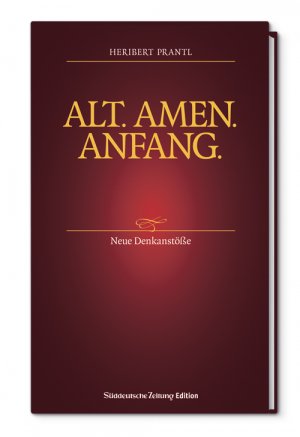 ISBN 9783864971679: Alt. Amen. Anfang. - Neue Denkanstöße