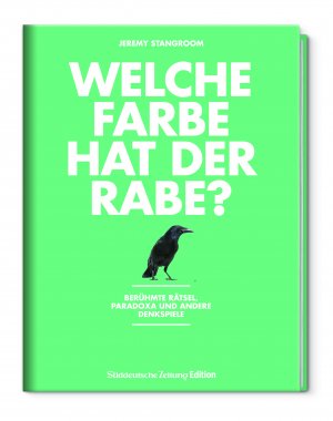 ISBN 9783864973390: Welche Farbe hat der Rabe? - Berühmte Rätsel, Paradoxa und andere Denkspiele