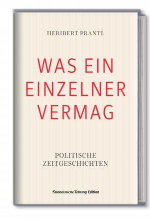 gebrauchtes Buch – Heribert Prantl – Was ein Einzelner vermag. Politische Zeitgeschichten.