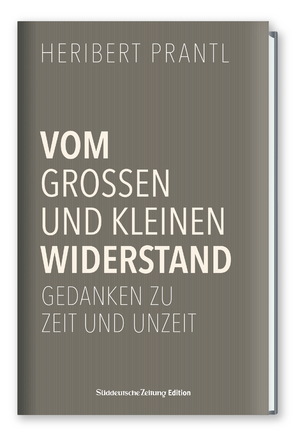 gebrauchtes Buch – Heribert Prantl – Vom kleinen und großen Widerstand - Gedanken zu Zeit und Unzeit