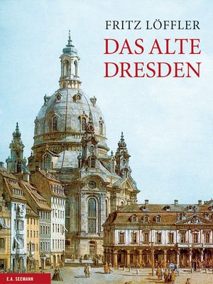 ISBN 9783865020000: Das alte Dresden - Geschichte seiner Bauten