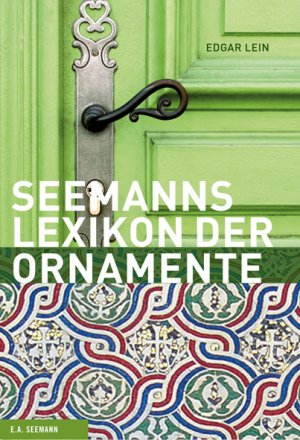 ISBN 9783865020857: Seemanns Lexikon der Ornamente – Herkunft, Entwicklung, Bedeutung. Über 2000 Motive