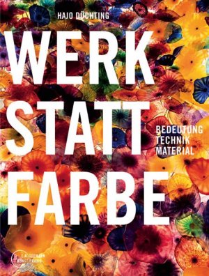 ISBN 9783865022394: Werkstatt Farbe - Bedeutung, Technik, Material