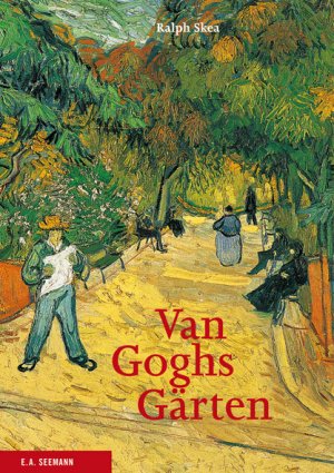 gebrauchtes Buch – Ralph Skea – Van Goghs Gärten: Gemälde und Zeichnungen.  Übers.: Kurt Rehkopf