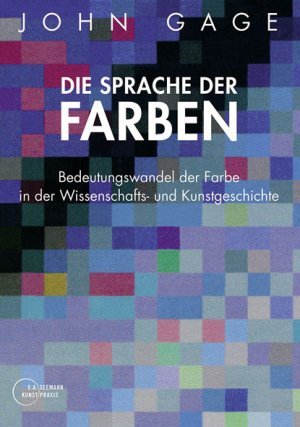 ISBN 9783865022622: Die Sprache der Farben. Bedeutungswandel der Farbe in der Wissenschafts- und Kunstgeschichte