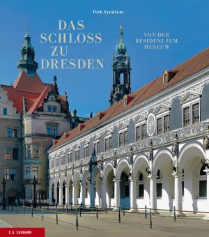 ISBN 9783865022776: Das Schloss zu Dresden - Von der Residenz zum Museum