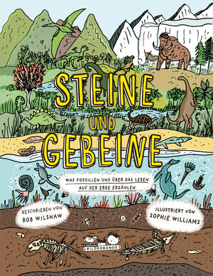 ISBN 9783865025319: Steine und Gebeine - Was Fossilien uns über das Leben auf der Erde erzählen