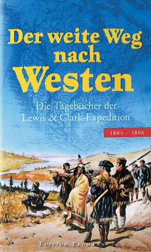 ISBN 9783865030429: Der weite Weg nach Westen - Die Tagebücher der Lewis & Clark-Expedition 1804-1806