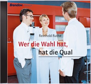 ISBN 9783865060365: Wer die Wahl hat, hat die Qual