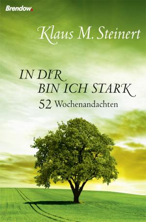 ISBN 9783865064226: In dir bin ich stark - 52 Wochenandachten