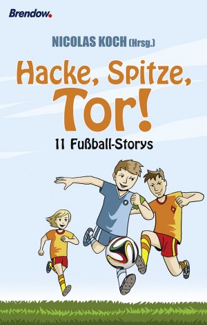 ISBN 9783865066268: Hacke, Spitze, Tor! – 11 Fußball-Storys