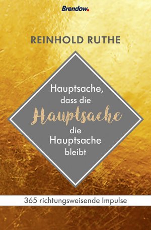 ISBN 9783865069900: Hauptsache, dass die Hauptsache die Hauptsache bleibt - 365 richtungsweisende Impulse