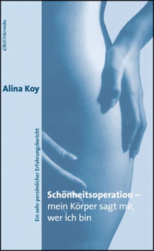 ISBN 9783865201447: Schönheitsoperation - mein Körper sagt mir, wer ich bin - Ein sehr persönlicher Erfahrungsbericht