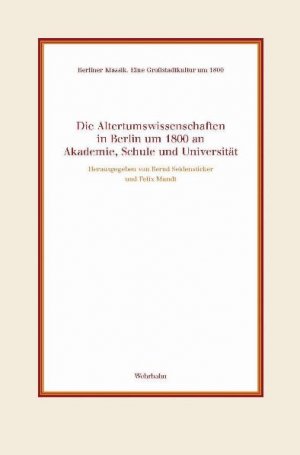 ISBN 9783865250384: Altertumswissenschaften in Berlin um 1800 an Akademie, Schule und Universität