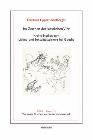 ISBN 9783865250902: Im Zeichen der köstlichen Vier - Kleine Studien zum Liebes- und Sexualitätsdiskurs bei Goethe