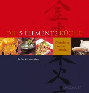 ISBN 9783865281173: Die 5-Elemente-Küche