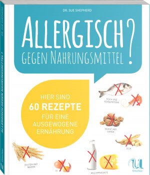 ISBN 9783865281456: Allergisch gegen Nahrungsmittel? - Hier sind 60 Rezepte für eine ausgewogene Ernährung (ohne Gluten, Weizen, Milchprodukte, Ei, Nüsse, Samen, Fische, Meeresfrüchte und Soja)