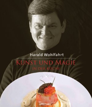 ISBN 9783865282767: Kunst und Magie in der Küche Kleine Geheimnisse eines großen Kochs Harald Wohlfahrt Länderküchen Italienische Küche Italien Cucina italiana Küche Kochbuch  Kochen Kochbuch Italy Italia River Cafe Rive