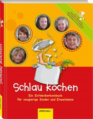 ISBN 9783865286086: Schlau kochen - Ein Entdeckerkochbuch für neugierige Kinder und Erwachsene