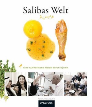 Hanna Saliba (Autor), Lutz Jkel (Fotograf) - Salibas Welt: Eine kulinarische Reise durch Syrien