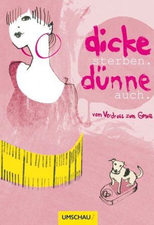 ISBN 9783865286543: Dicke sterben - Dünne auch - Vom Verdruss zum Genuss