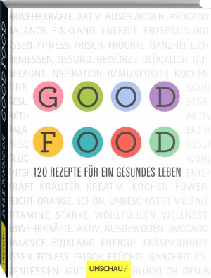 ISBN 9783865286840: Good Food - 120 Rezepte für ein gesundes Leben