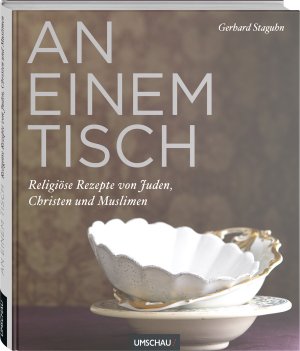 ISBN 9783865287373: An einem Tisch - Religiöse Rezepte von Juden, Christen und Muslimen