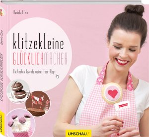 ISBN 9783865287595: Klitzekleine Glücklichmacher Die besten Rezepte meines Food-Blogs